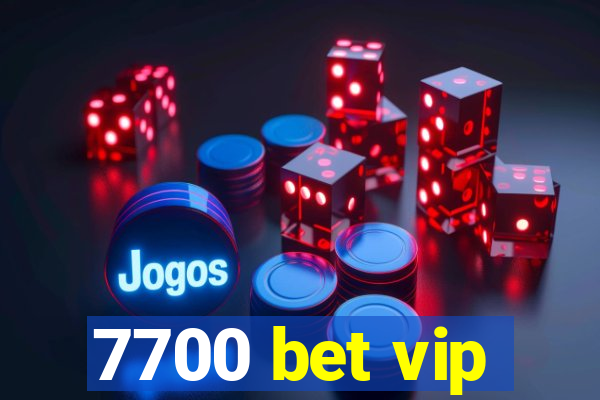 7700 bet vip